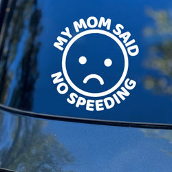 My Mom Said No Speeding Car Stickers Decoration Bumper Rear Window  PVC Vinyl Decals Gift for New Driver (ONLINE ORDER ONLY)