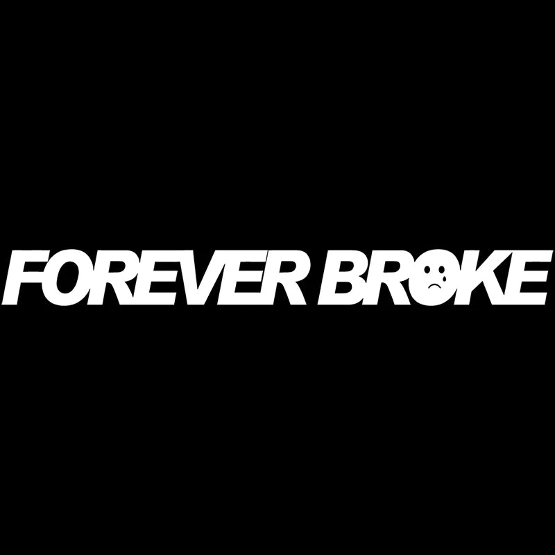 Interesting Text Forever Broke for Car Sticker Decoration Windshield Banner External Accessories Waterproof PVC Vinyl Decals (ONLINE ORDER ONLY)