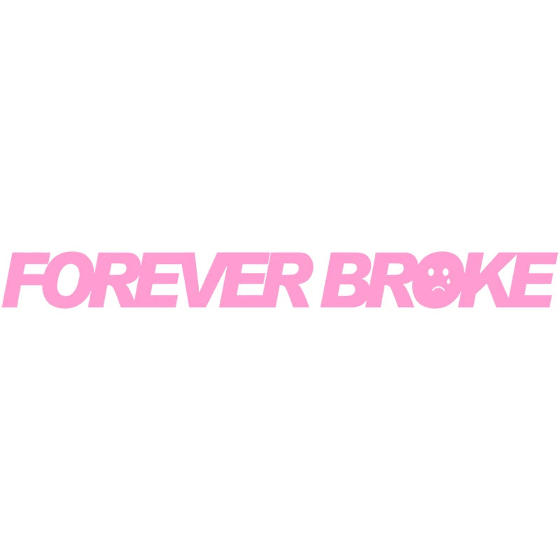 Interesting Text Forever Broke for Car Sticker Decoration Windshield Banner External Accessories Waterproof PVC Vinyl Decals (ONLINE ORDER ONLY)
