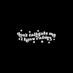 The Text Car Stickers Don't Tailgate Me Close Decoration Bumper Rear Window Fashion Stickers Creative Sport PVC Vinyl Decals (ONLINE ORDER ONLY)