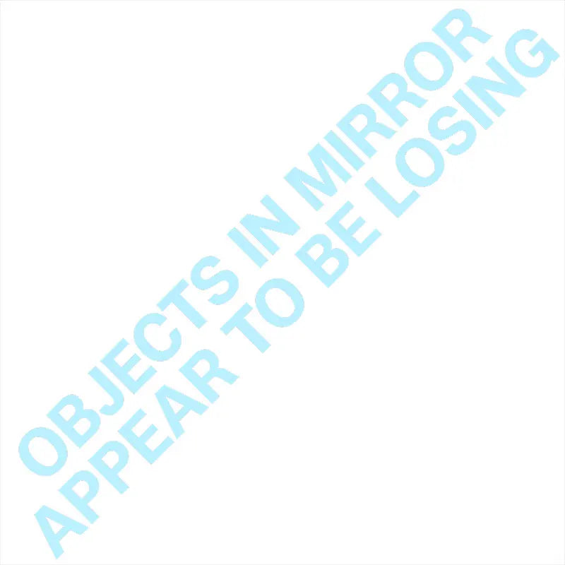 Objects in Mirror Appear to be Losing Car Sticker JDM Decoration Window Rear View Mirror Exterior Attachment Bumpers Vinyl Decal (ONLINE ORDER ONLY)