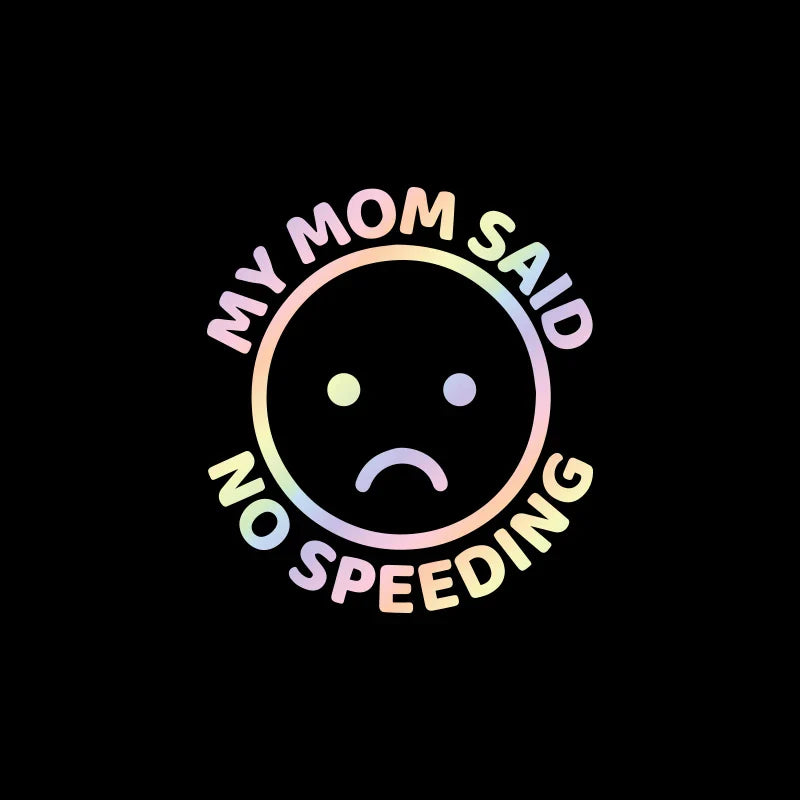 My Mom Said No Speeding Car Stickers Decoration Bumper Rear Window  PVC Vinyl Decals Gift for New Driver (ONLINE ORDER ONLY)