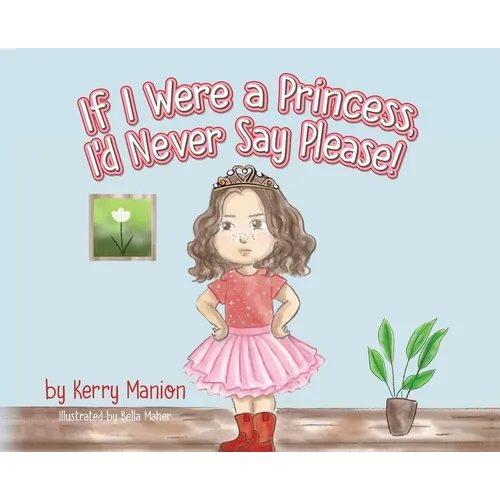 If I Were a Princess, I'd Never Say Please! - Hardcover (ONLINE ORDER ONLY)