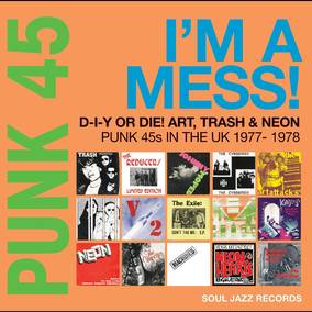 PUNK 45: I'm A Mess! D-I-Y Or Die! Art, Trash & Neon – Punk 45s In The UK 1977-78 (RSD 4/23/2022) [Vinyl] (ONLINE ORDER ONLY)