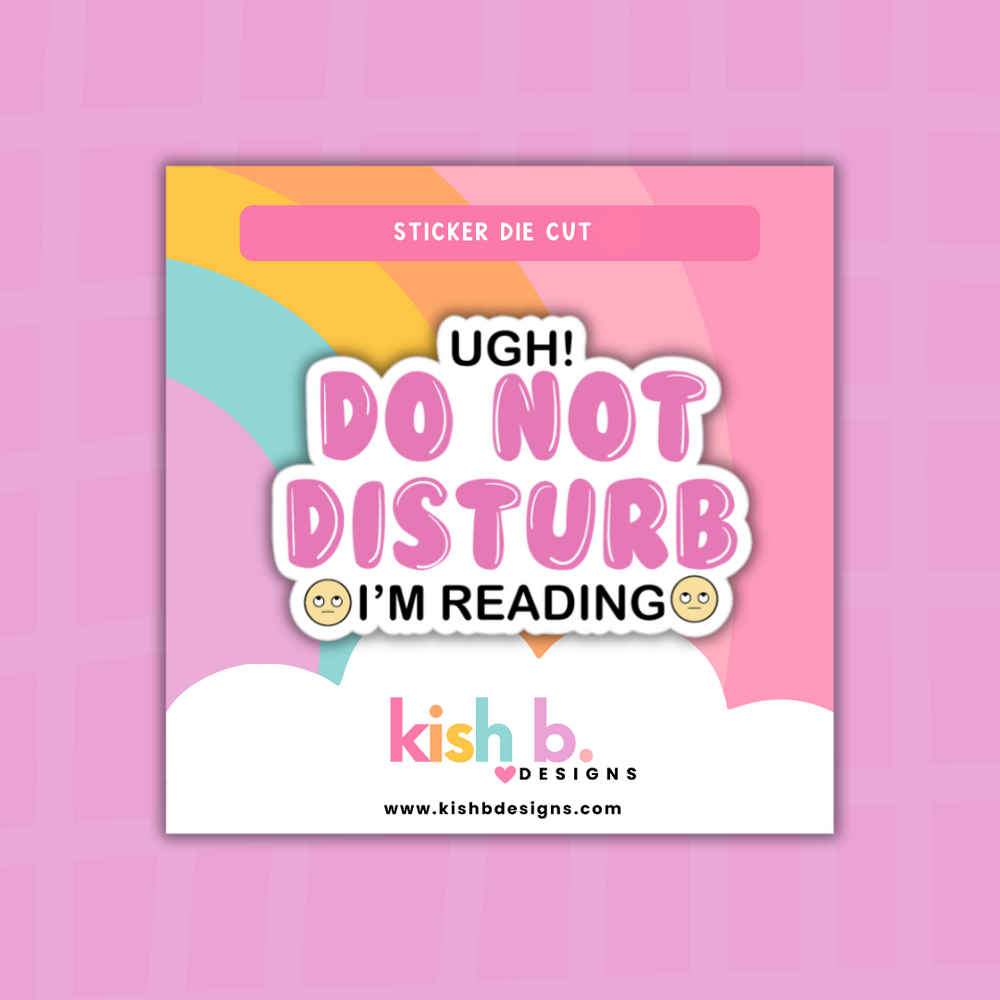 Do Not Disturb I'm Reading | Sticker Die Cut (ONLINE ORDER ONLY)