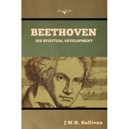 Beethoven: His Spiritual Development - Paperback (ONLINE ORDER ONLY)