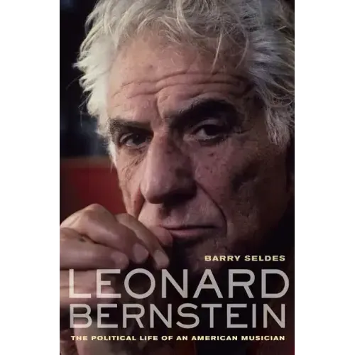 Leonard Bernstein: The Political Life of an American Musician - Hardcover (ONLINE ORDER ONLY)