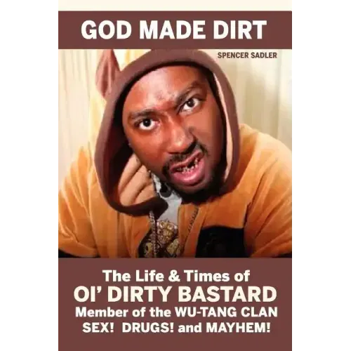 God Made Dirt: The Life & Times of Ol' Dirty Bastard - Paperback (ONLINE ORDER ONLY)
