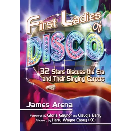 First Ladies of Disco: 32 Stars Discuss the Era and Their Singing Careers - Paperback (ONLINE ORDER ONLY)