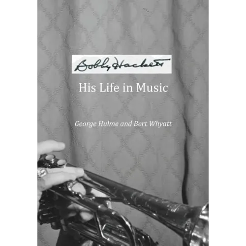 Bobby Hackett: His Life In Music - Paperback (ONLINE ORDER ONLY)