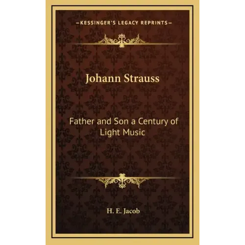 Johann Strauss: Father and Son a Century of Light Music - Hardcover (ONLINE ORDER ONLY)