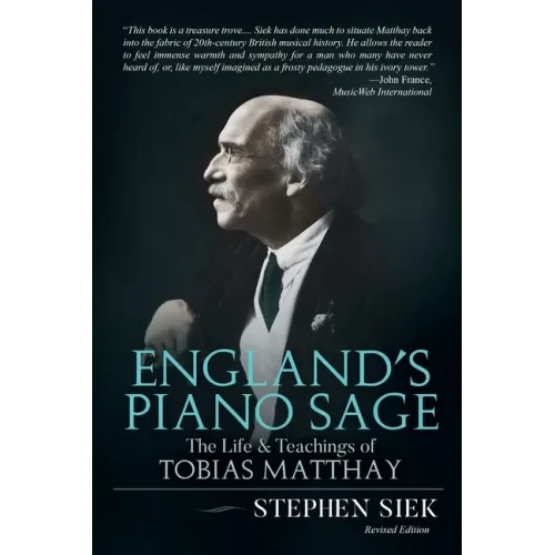 England's Piano Sage: The Life and Teachings of Tobias Matthay - Paperback (ONLINE ORDER ONLY)