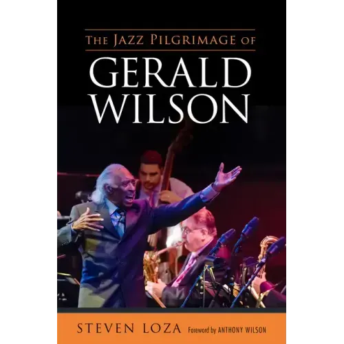 The Jazz Pilgrimage of Gerald Wilson - Hardcover (ONLINE ORDER ONLY)