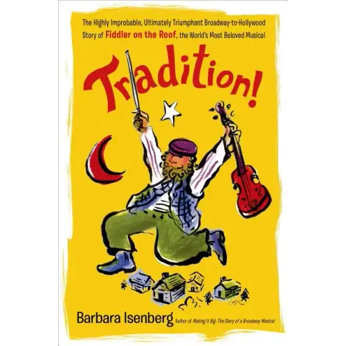 Tradition!: The Highly Improbable, Ultimately Triumphant Broadway-To-Hollywood Story of Fiddler on the Roof, the World's Most Beloved Musical - Paperback (ONLINE ORDER ONLY)