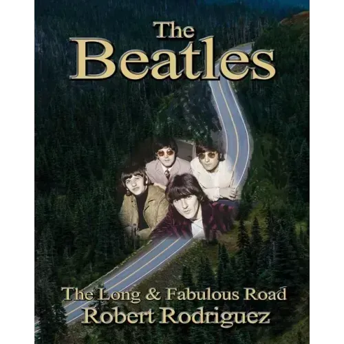 The Beatles: The Long and Fabulous Road: Beatles Biography: The British Invasion, Brian Epstein, Paul, George, Ringo and John Lenno - Paperback (ONLINE ORDER ONLY)