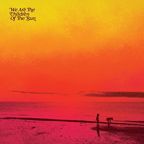 WE ARE THE CHILDREN OF THE SUN [Vinyl]