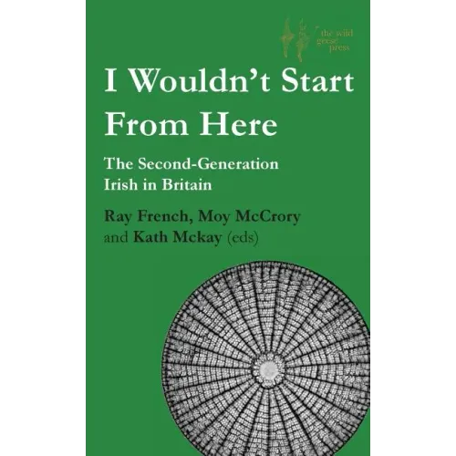 I Wouldn't Start From Here: The Second-Generation Irish in Britain - Paperback (ONLINE ORDER ONLY)