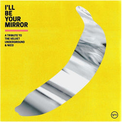 I'll Be Your Mirror: A Tribute To The Velvet Underground & Nico(Limited Edition, Colored Vinyl, Yellow, Indie Exclusive) (2 LP) [Vinyl] (ONLINE ORDER ONLY)