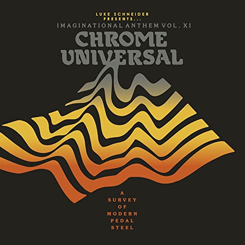 Luke Schneider Presents Imaginational Anthem Vol. XI: Chrome Universal [LP] [Vinyl] (ONLINE ORDER ONLY)