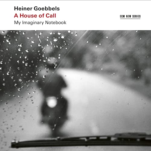 Heiner Goebbels: A House of Call - My Imaginary Notebook [2 CD] [CD] (ONLINE ORDER ONLY)