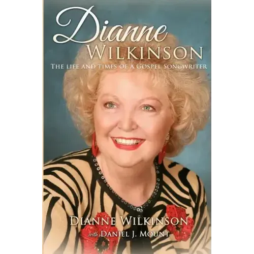 Dianne Wilkinson: The Life and Times of a Gospel Songwriter - Paperback (ONLINE ORDER ONLY)