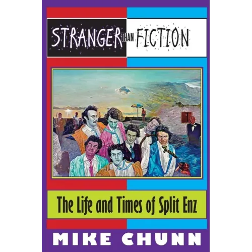Stranger Than Fiction: The Life and Times of Split Enz - Paperback (ONLINE ORDER ONLY)