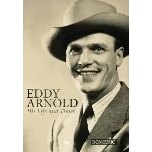 Eddy Arnold: His Life and Times - Hardcover (ONLINE ORDER ONLY)