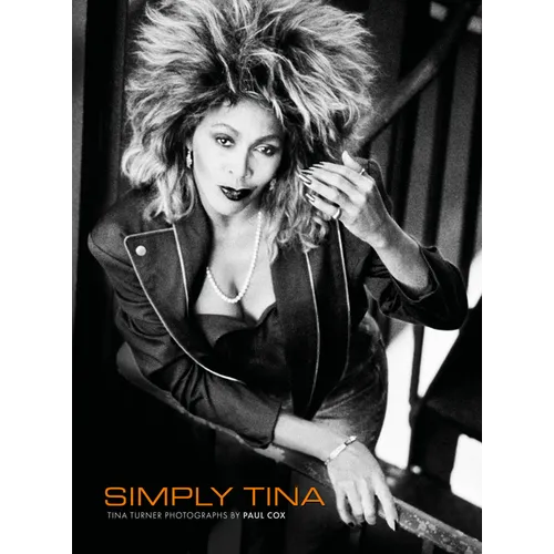 Simply Tina: Tina Turner Photographs by Paul Cox - Hardcover (ONLINE ORDER ONLY)