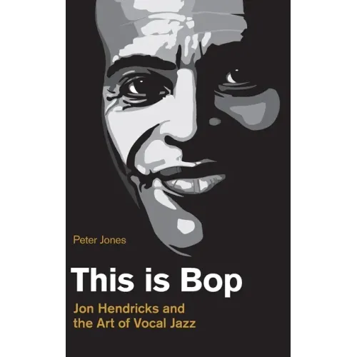 This is Bop: Jon Hendricks and the Art of Vocal Jazz - Hardcover (ONLINE ORDER ONLY)