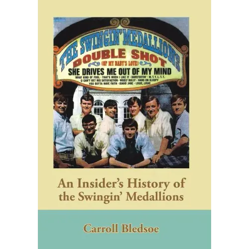 An Insider's History of the Swingin' Medallions - Hardcover (ONLINE ORDER ONLY)