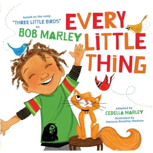 Every Little Thing: Based on the Song 'Three Little Birds' by Bob Marley - Hardcover (ONLINE ORDER ONLY)