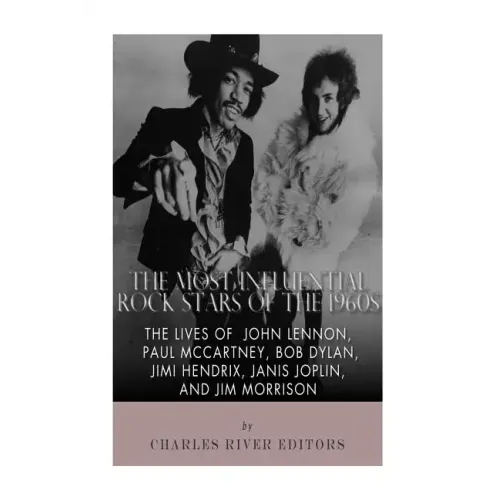 The Most Influential Rock Stars of the 1960s: The Lives of John Lennon, Paul McCartney, Bob Dylan, Jimi Hendrix, Janis Joplin, and Jim Morrison - Paperback (ONLINE ORDER ONLY)
