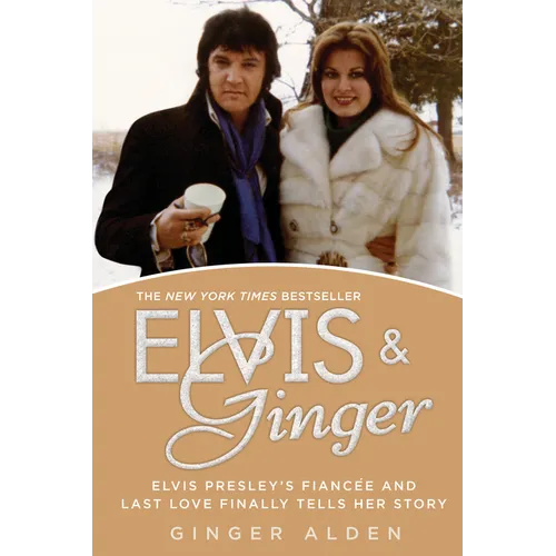 Elvis and Ginger: Elvis Presley's Fianc馥 and Last Love Finally Tells Her Story - Paperback (ONLINE ORDER ONLY)