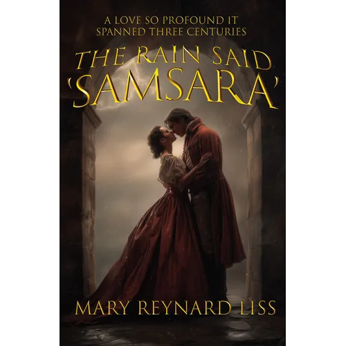 The Rain Said Samsara: A Love So Profound It Spanned Three Centuries - Paperback (ONLINE ORDER ONLY)