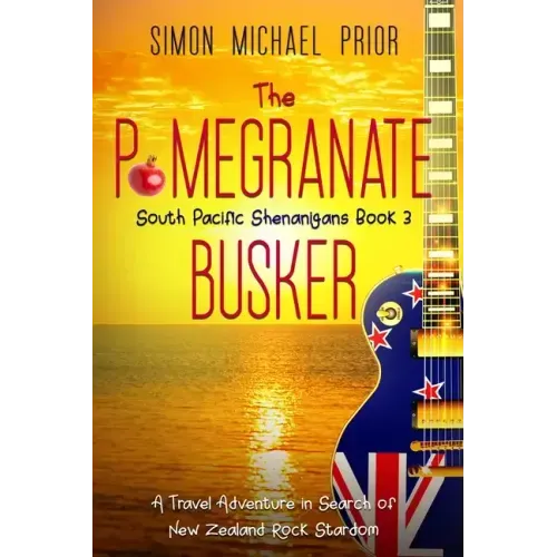 The Pomegranate Busker: A Travel Adventure in Search of New Zealand Rock Stardom - Paperback (ONLINE ORDER ONLY)