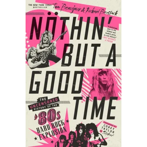 Nöthin' But a Good Time: The Uncensored History of the '80s Hard Rock Explosion - Paperback (ONLINE ORDER ONLY)