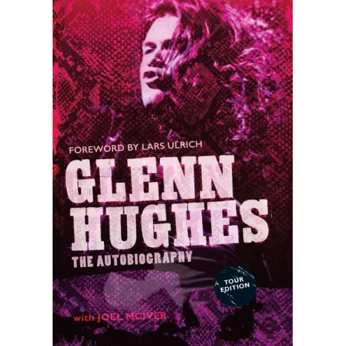 Glenn Hughes: The Autobiography [TOUR EDITION] - Hardcover (ONLINE ORDER ONLY)