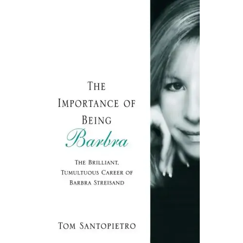 The Importance of Being Barbra: The Brilliant, Tumultuous Career of Barbra Streisand - Paperback (ONLINE ORDER ONLY)