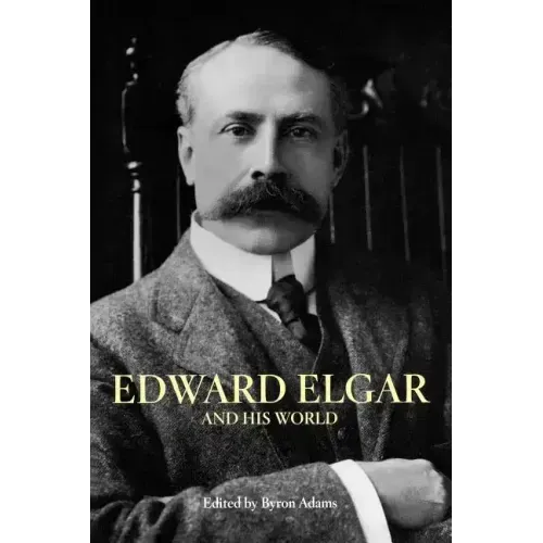 Edward Elgar and His World - Paperback (ONLINE ORDER ONLY)