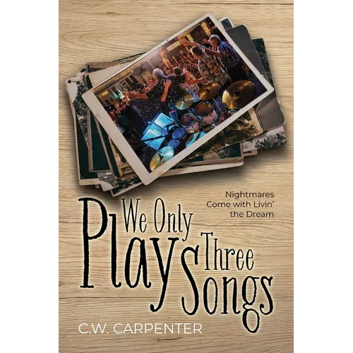 We Only Play Three Songs: Nightmares Come with Livin' the Dream - Paperback (ONLINE ORDER ONLY)