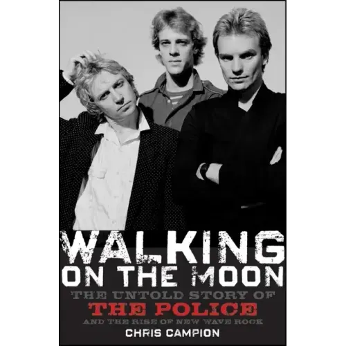 Walking on the Moon: The Untold Story of the Police and the Rise of New Wave Rock - Hardcover (ONLINE ORDER ONLY)