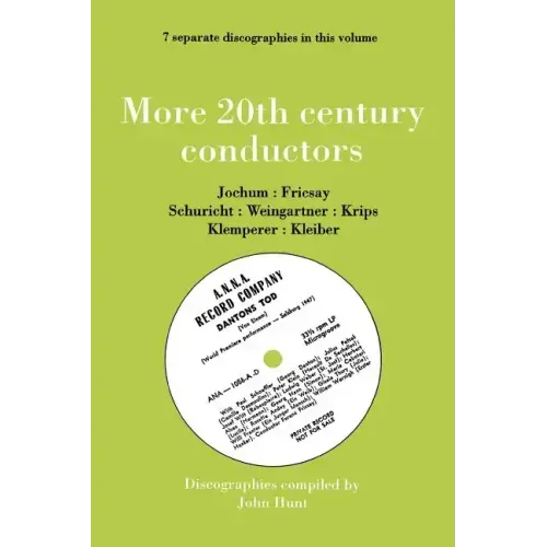 More 20th Century Conductors [More Twentieth Century Conductors]. 7 Discographies. Eugen Jochum, Ferenc Fricsay, Carl Schuricht, Felix Weingartner, Jo - Paperback (ONLINE ORDER ONLY)