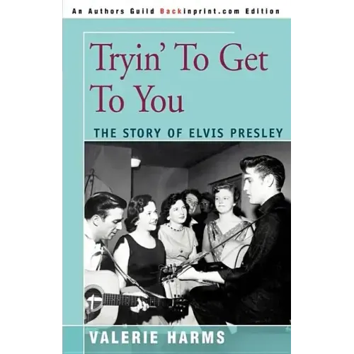 Tryin' to Get to You: The Story of Elvis Presley - Paperback (ONLINE ORDER ONLY)