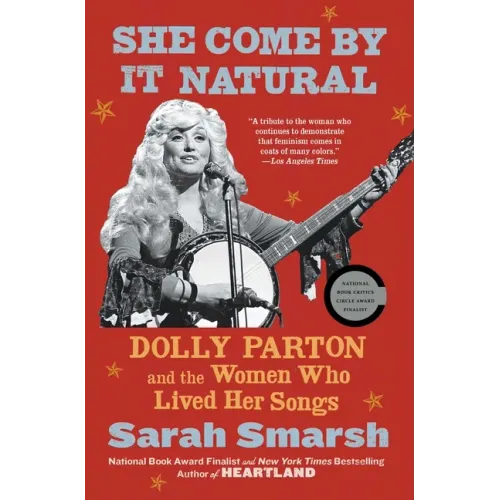 She Come by It Natural: Dolly Parton and the Women Who Lived Her Songs - Paperback (ONLINE ORDER ONLY)