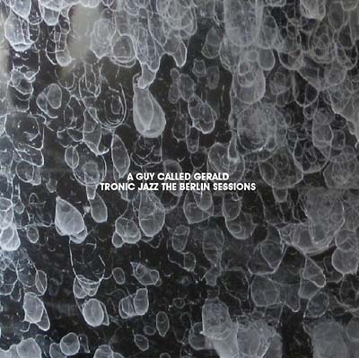 A Guy Called Gerald - Tronic Jazz: The Berlin Sessions [CD] (ONLINE ORDER ONLY)