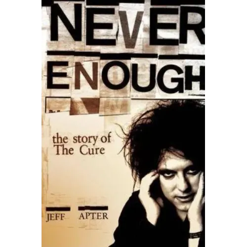 Never Enough: The Story of the Cure - Paperback (ONLINE ORDER ONLY)