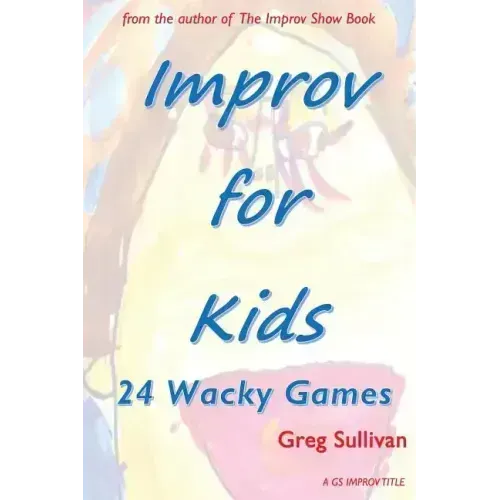 Improv For Kids: 24 Wacky Games - Paperback (ONLINE ORDER ONLY)