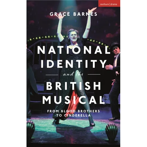 National Identity and the British Musical: From Blood Brothers to Cinderella - Paperback (ONLINE ORDER ONLY)