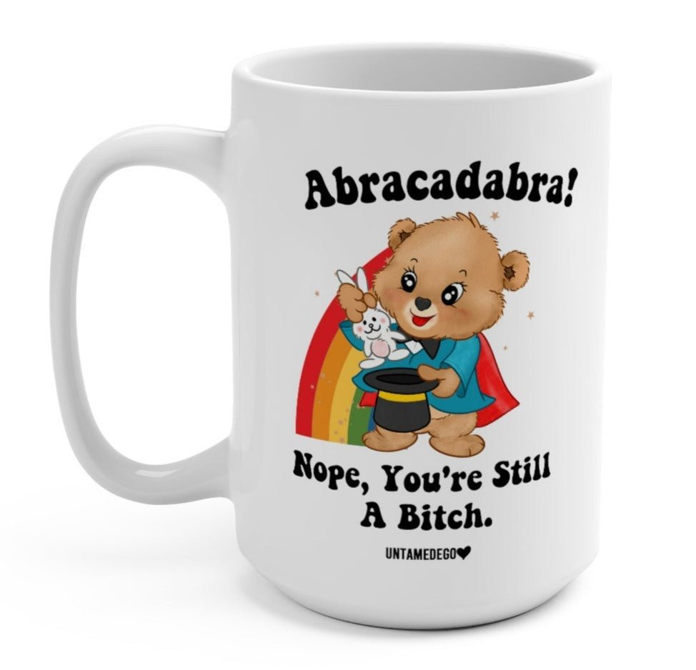 Abracadabra Nope You're Still A Bitch Mugs (Online Order Only)
