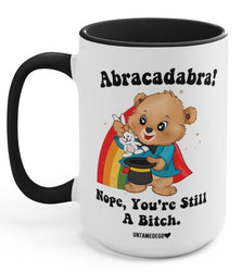 Abracadabra Nope You're Still A Bitch Mugs (Online Order Only)